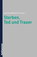 Sterben, Tod Und Trauer | Grundlagen, Methoden, Anwendungsfelder | Wittkowski