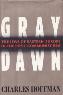 Gray Dawn: The Jews of Eastern - Hardcover, by Hoffman Charles - Very Good b