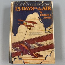 By Eustace L Adams 15 DAYS In The AIR Andy Lane Flying Series #1 1928