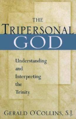 The Tripersonal God: Understanding and Interpreting the Trinity - GOOD