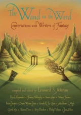 The Wand in the Word : Conversations with Writers of Fantasy Hard