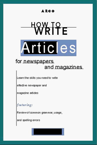 HOW TO WRITE ARTICLES FOR NEWSPAPERS AND MAGAZINES (ARCO'S By Dawn B. Sova Mint