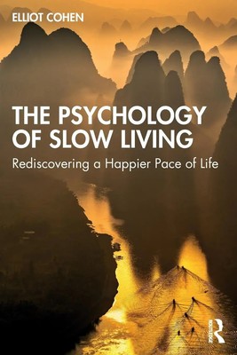 The Psychology of Slow Living | Rediscovering a Happier Pace of Life | Cohen
