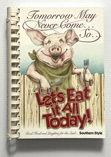 Tomorrow May Never Come: So Let's Eat It All Today Carolinas Cookbook SB 2002