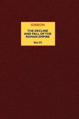 The Decline and Fall of the Roman Empire (vol. 6) by Edward Gibbon (English) Pap