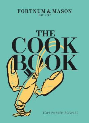 The Cook Book: Fortnum & Mason by Parker-Bowles, Tom [Hardback, 304 pages]
