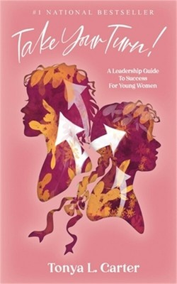 Take Your Turn!: A Leadership Guide to Success for Young Women (Paperback or Sof