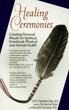 Healing Ceremonies: Creating Personal Rituals by Howard Silverman - GOOD