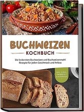 Buchweizen Kochbuch: Die leckersten Buchweizen und ... | Buch | Zustand sehr gut