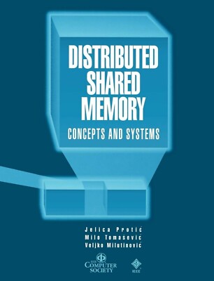 Distributed Shared Memory: Concepts & Systems by Tomasevic, Protic, Milutinovic 