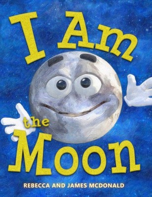 I Am the Moon: A Book About the Moon for Kids (I Am Learning: Educational Se...