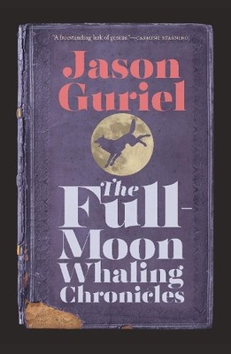 Jason Guriel The Full-Moon Whaling Chronicles (Taschenbuch)