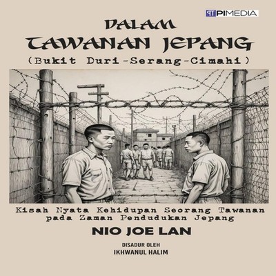 Dalam Tawanan Jepang (Bukit Duri-Serang-Cimahi) Kisah Nyata Kehid
