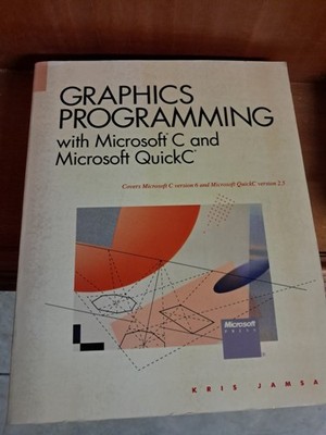 GRAFIKPROGRAMMIERUNG MIT MICROSOFT C UND MICROSOFT QUICKC von Kris A. Jamsa