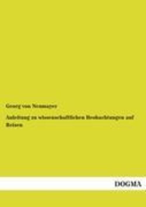 Thumbnail - Georg Von Neumayer | Anleitung Zu Wissenschaftlichen Beobachtungen Auf