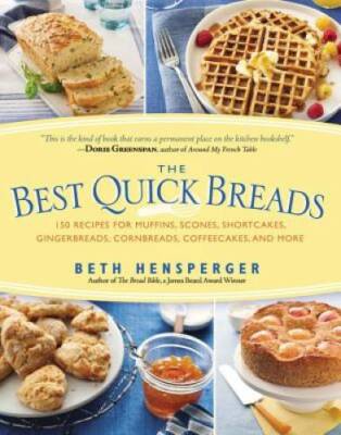 Best Quick Breads: 150 Recipes for Muffins, Scones, Shortcakes, Gingerbre - GOOD