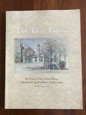 Five Essays on the Cultural History of Lower Cape Fear Region, North Carolina NC