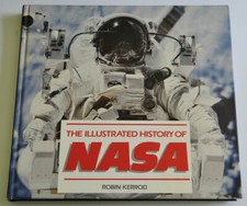Illustrated History of NASA by Robin Kerrod 1986, Hardcover