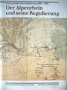 Der Alpenrhein und seine Regulierung. Internationale Rhe... | Buch | Zustand gut - not specified