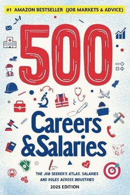 500 Careers and Salaries: The Job Seeker's Atlas. Salaries and Roles Across ...