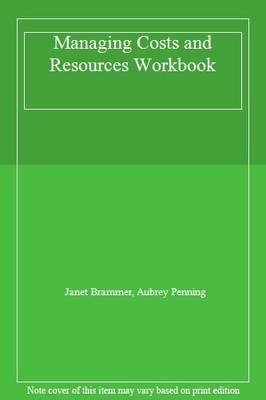 Managing Costs and Resources Workbook,Janet Brammer, Aubrey Penn