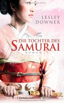 Die Tochter des Samurai: Roman von Downer, Lesley | Buch | Zustand gut