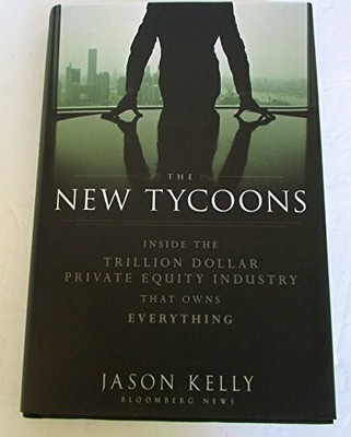 The New Tycoons: Inside the Trillion Dollar Private Equity Buch Bloomberg Press