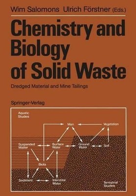 Chemistry and Biology of Solid Waste: Dredged Material and Mine Tailings by Wim 