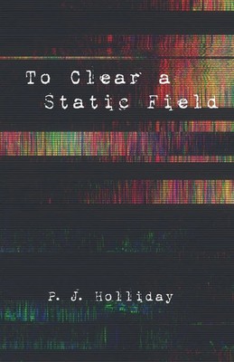 P. J. Holliday | To Clear a Static Field | Taschenbuch | Englisch (2021)