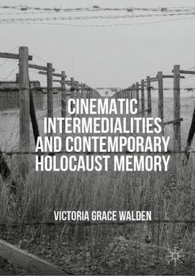 Cinematic Intermedialities and Contemporary Holocaust Memory - 9783030108762