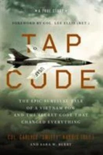 Tap Code: The Epic Survival Tale of a Vietnam POW and the Secret Code That...