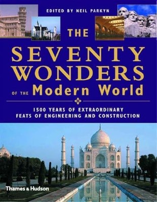 The Seventy Wonders of the Modern World: 1500 Years of Extraordinary Feats of E