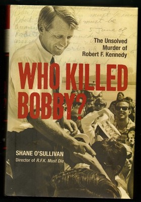 Who Killed Bobby?: The Unsolved Murder of Robert F. Kennedy - hardcover O'Su...