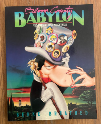 BLOOM COUNTY BABYLON: FIVE YEARS OF BASIC NAUGHTINESS By Berke Breathed