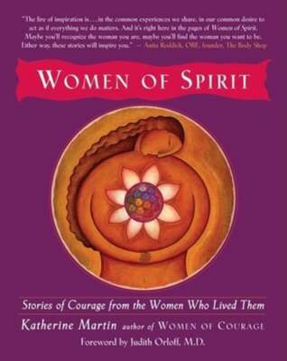 Women of Spirit: Stories of Courage from the Women Who Lived Them by Martin