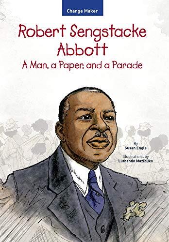 Robert Sengstacke Abbott: A Man, a Pap..., Engle, Susan