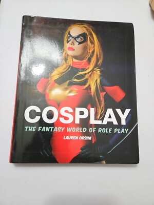 Cosplay: The Fantasy World of Role Play by Lauren Orsini (PB, 2015)