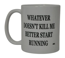Rogue River Tactical Best Funny Coffee Mug Whatever Does Not Kill Me Better S...