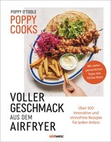 Poppy Cooks: Voller Geschmack Aus Dem Airfryer | O'toole, Poppy | Gebunden