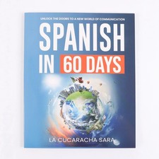 Spanish in 60 Days: The Language Learning Workbook to Help You Speak Just USA