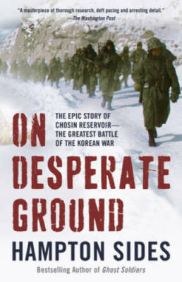 On Desperate Ground: The Epic Story of the Chosin Reservoir, the Korean W - GOOD