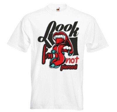 T-Shirt LOOK I´M NOT PIERCED PIERCING GEPIERST TATTOO LIFESTYLE FASHION STREET