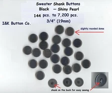 144 pcs  to 1000 pcs. Shiny Black Pearl Shank Buttons  3/4" (19mm) Flat No Dome 