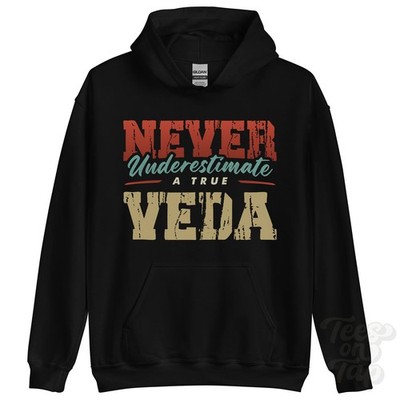 NEVER UNDERSTIMATE A TRUE VEDA HOODIE - Wear Your Name Proudly