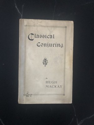 Rare Vintage Magic Book - Classical Conjuring By Hugh Mackay