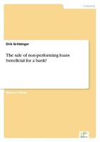 The Sale Of Non-Performing Loans - Beneficial For A Bank? Dirk GröTzinger