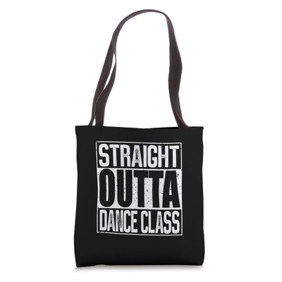 Straight Outta Dance Class Tote Bag