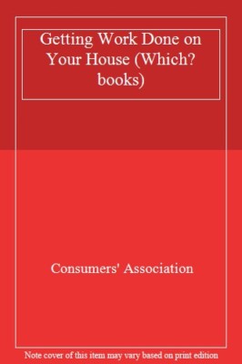 Getting Work Done on Your House By Consumers' Association