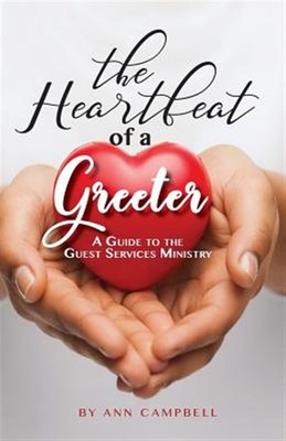 The Heartbeat of a Greeter: A Guide to the Guest Services Ministry by Campbel...