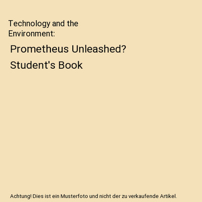 Technology and the Environment: Prometheus Unleashed? Student's Book